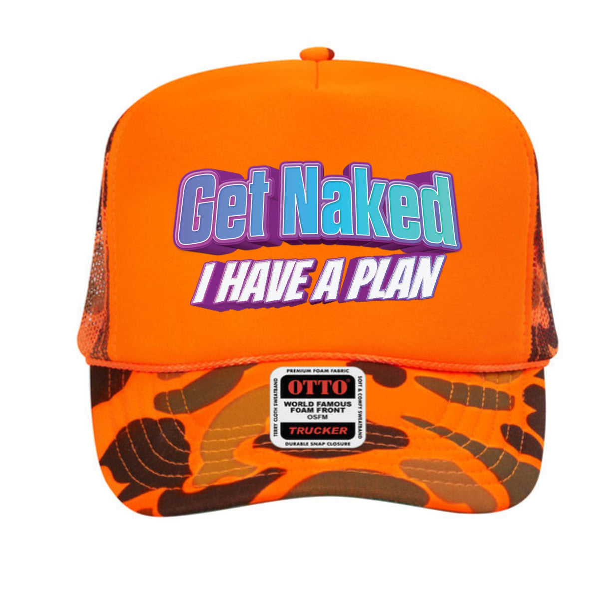 Get Naked I Have a Plan Trucker Hat