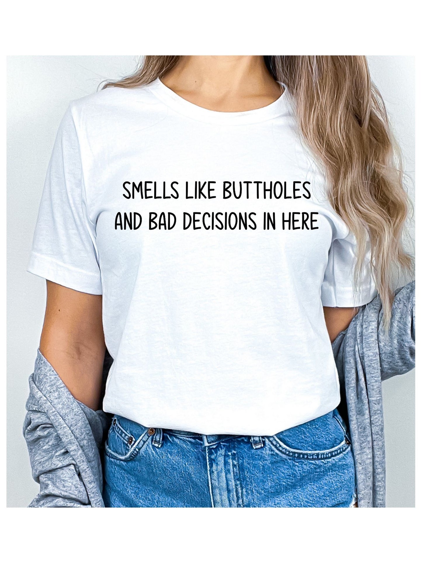 Smells Like Buttholes and Bad Decisions In Here Stoopid Original T-Shirt