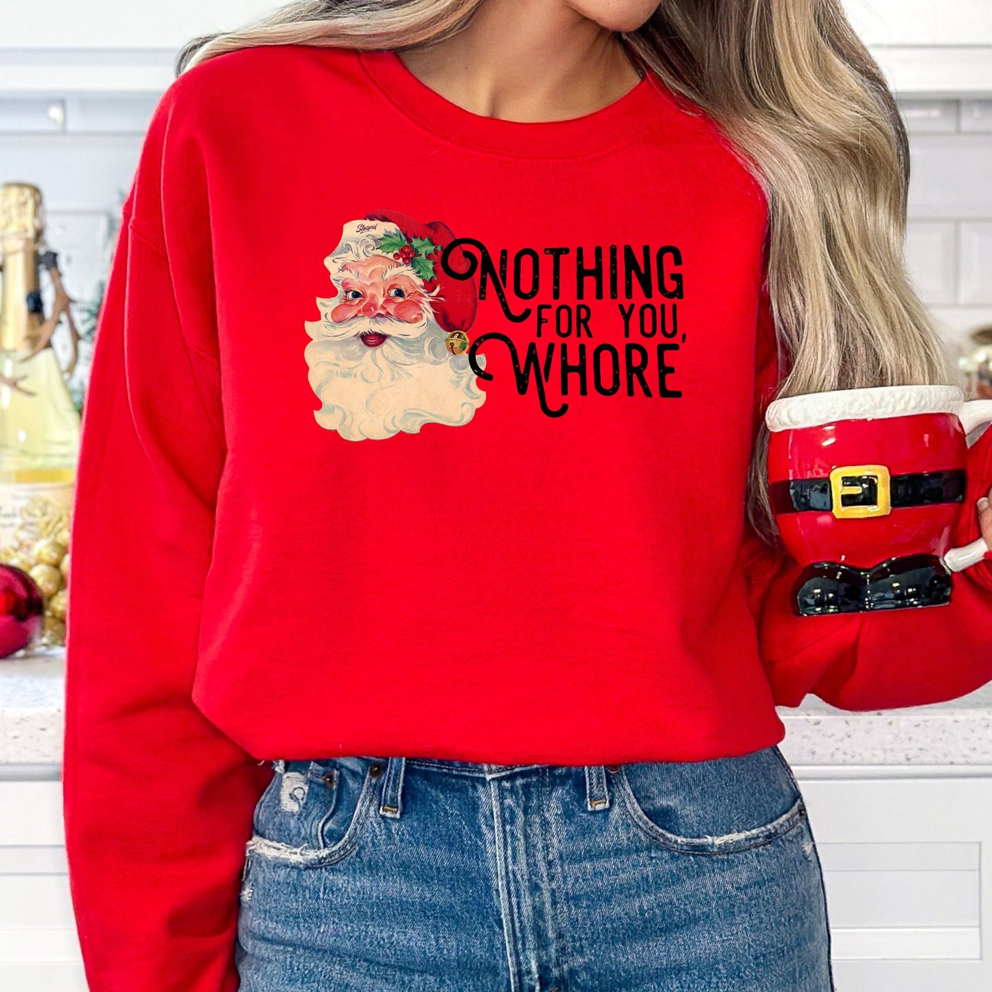 Nothing For You Whore T-Shirt, Long Sleeve T or Crewneck Sweatshirt