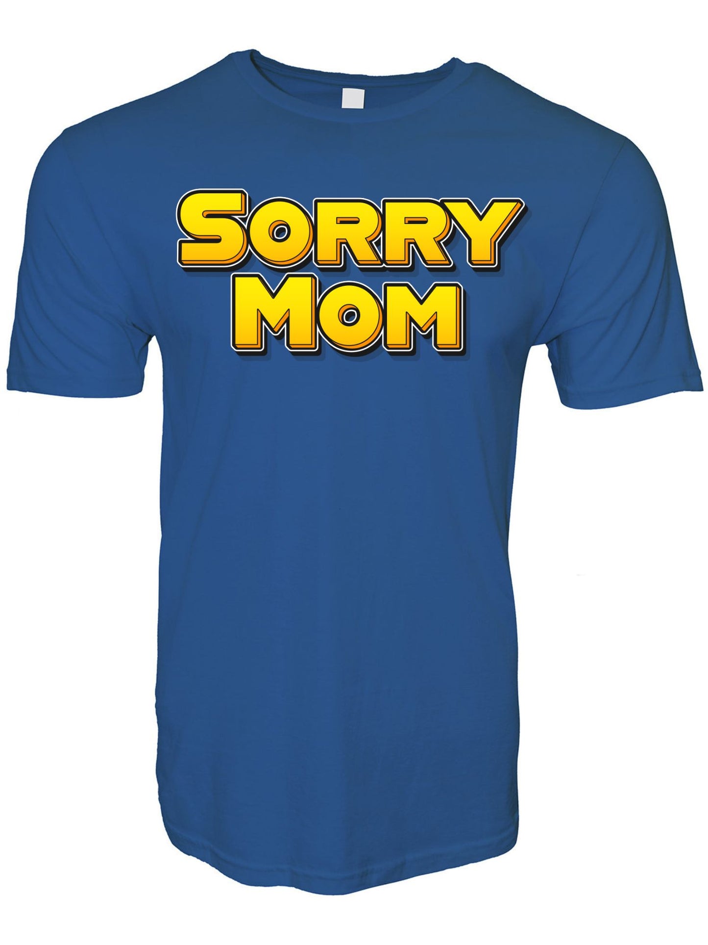 Sorry Mom Stoopid Original T-Shirt