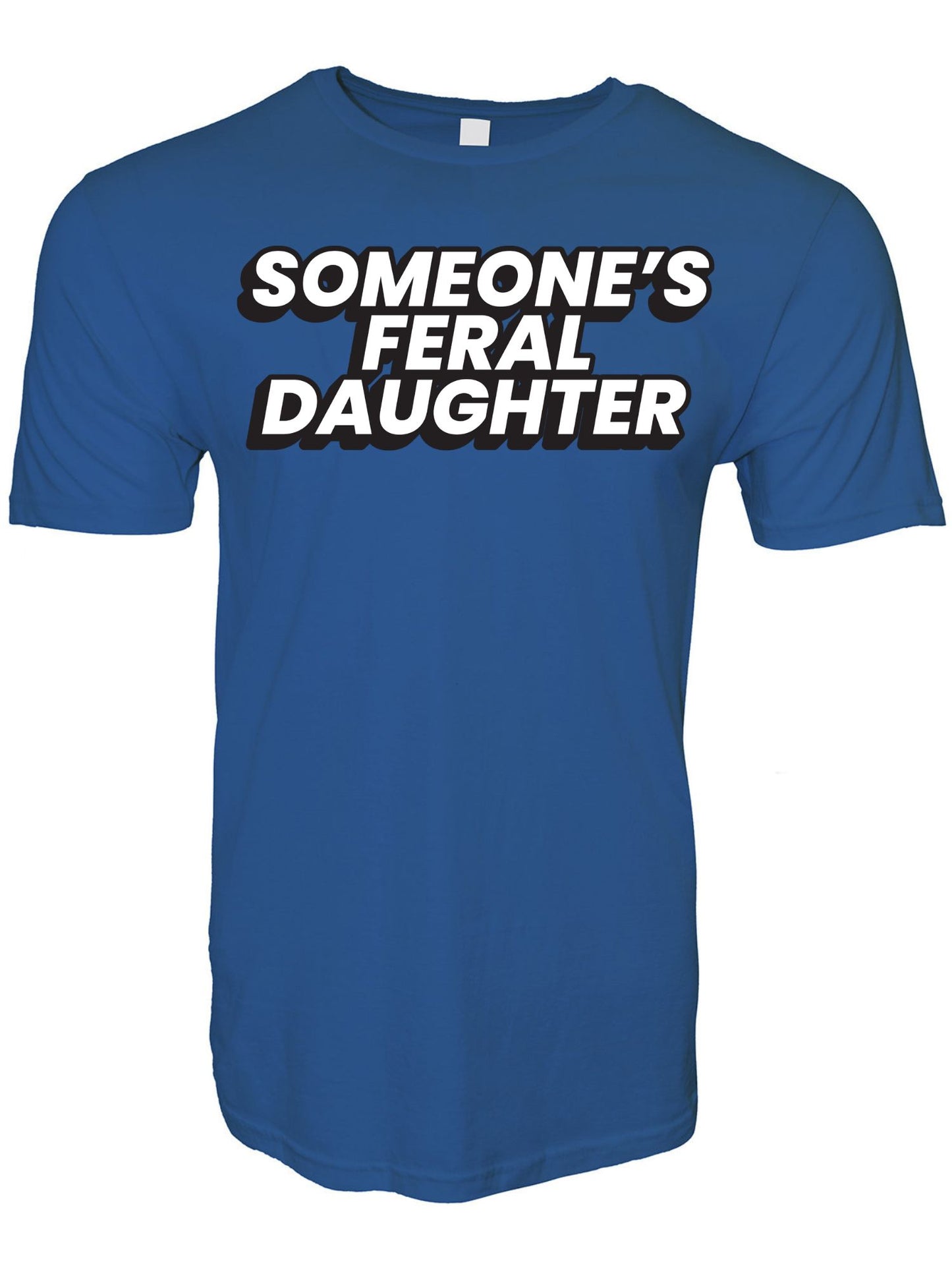 Someone's Feral Daughter Stoopid Original T-Shirt