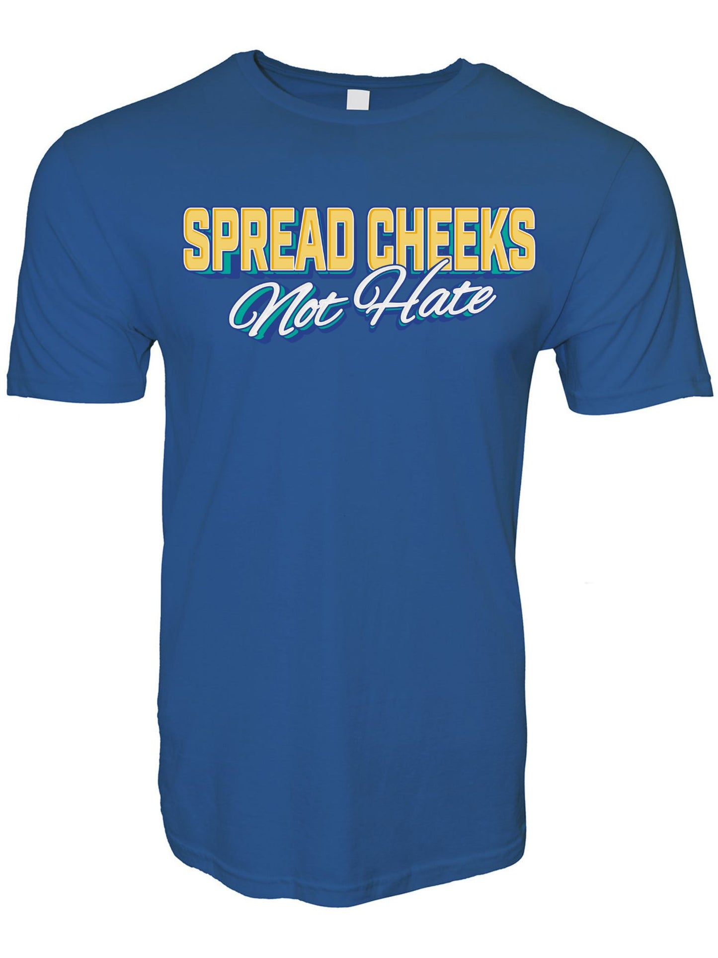 Spread Cheeks Not Hate Stoopid Original T-Shirt