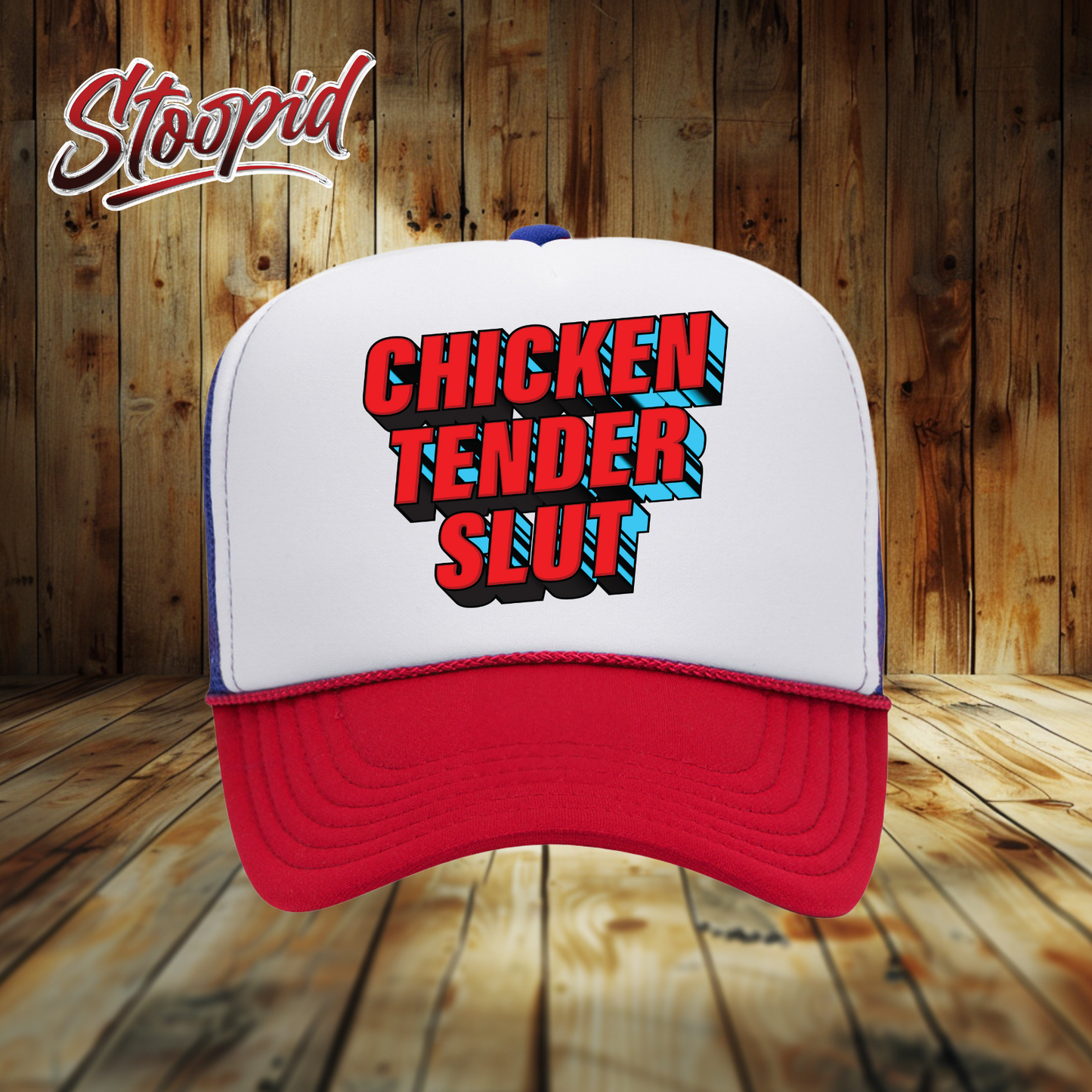 Chicken Tender Slut Stoopid Original Trucker Hat