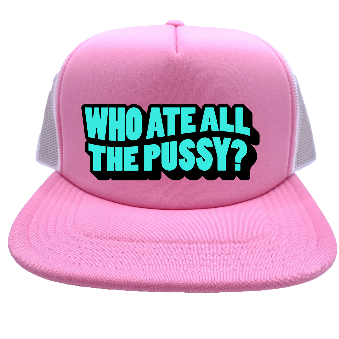 "Who Ate All The Pussy" Stoopid Original Trucker Hat