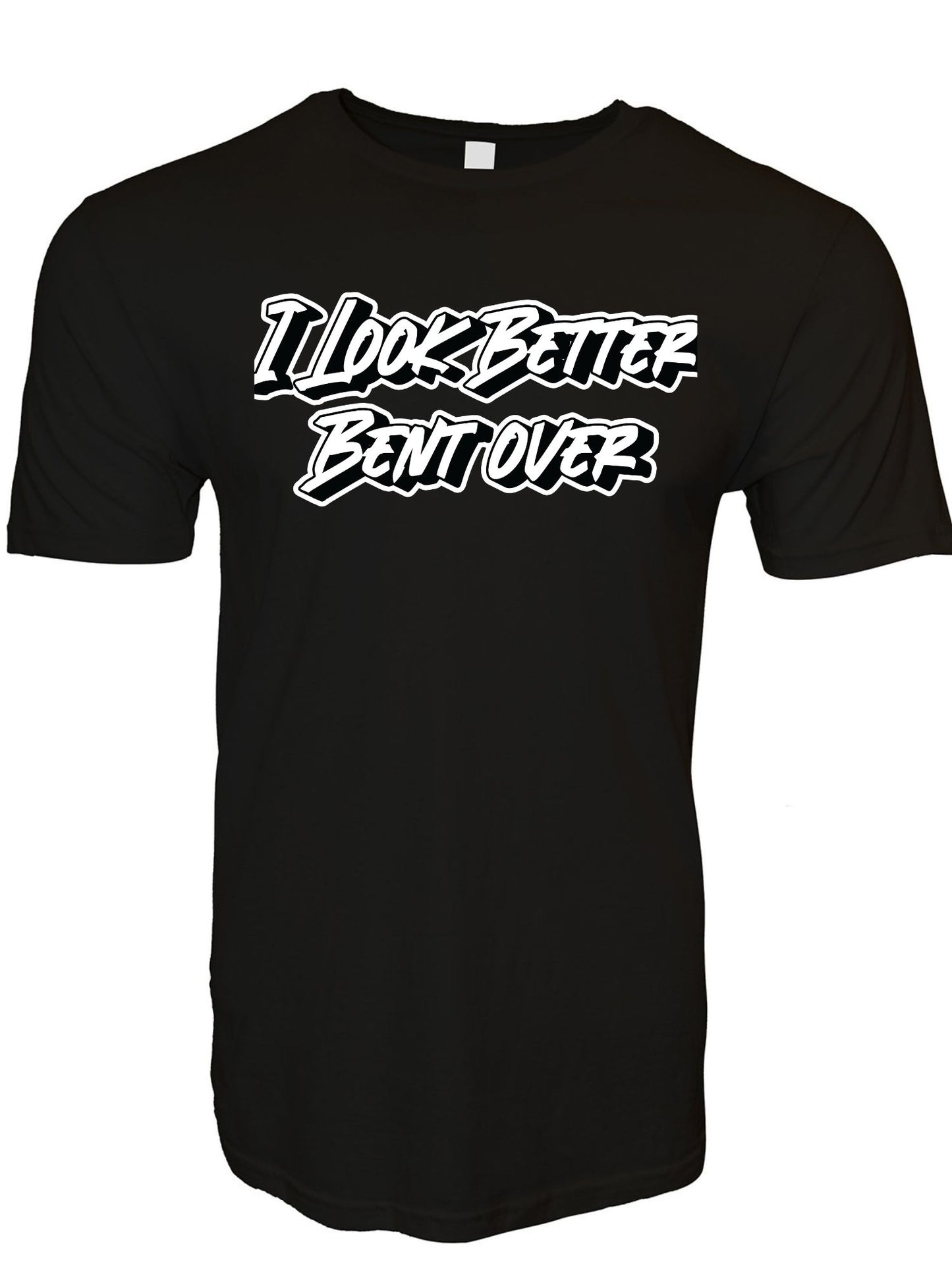 I Look Better Bent Over Stoopid Original T-Shirt