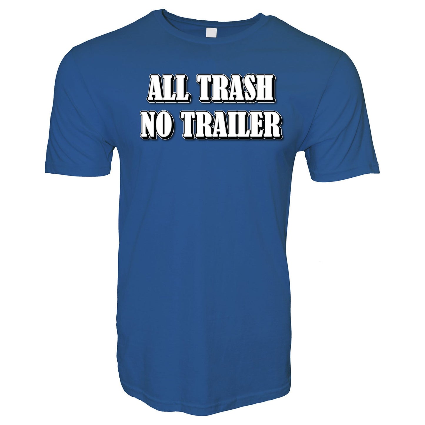 All Trash No Trailer T-Shirt