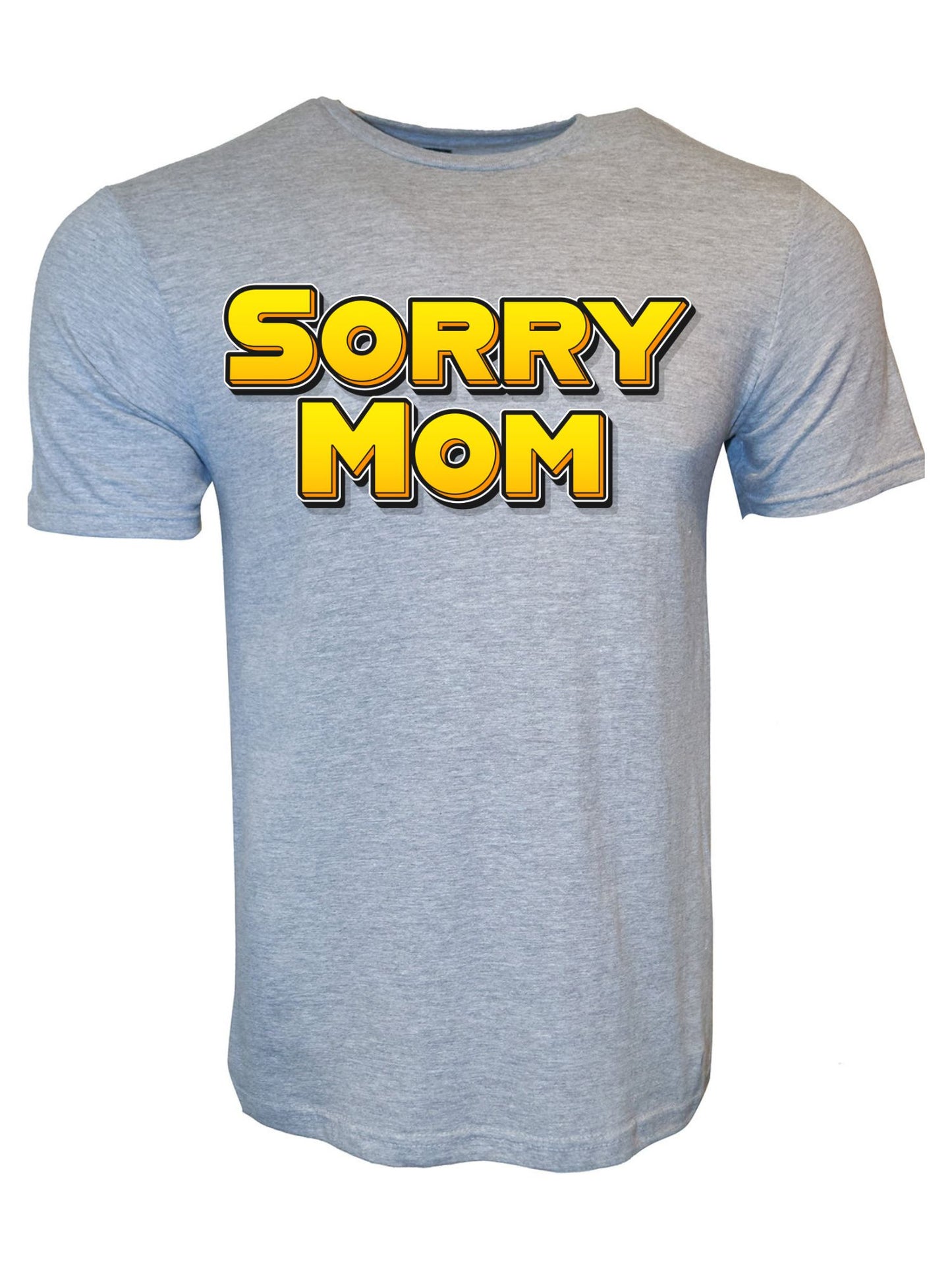 Sorry Mom Stoopid Original T-Shirt