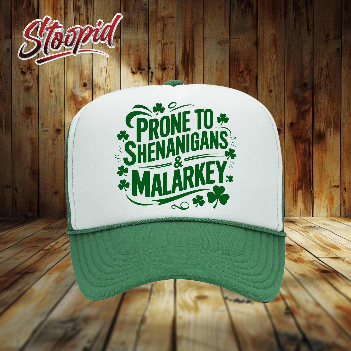 St Patrick's Day Prone To Shenanigans and Malarkey Trucker Hat