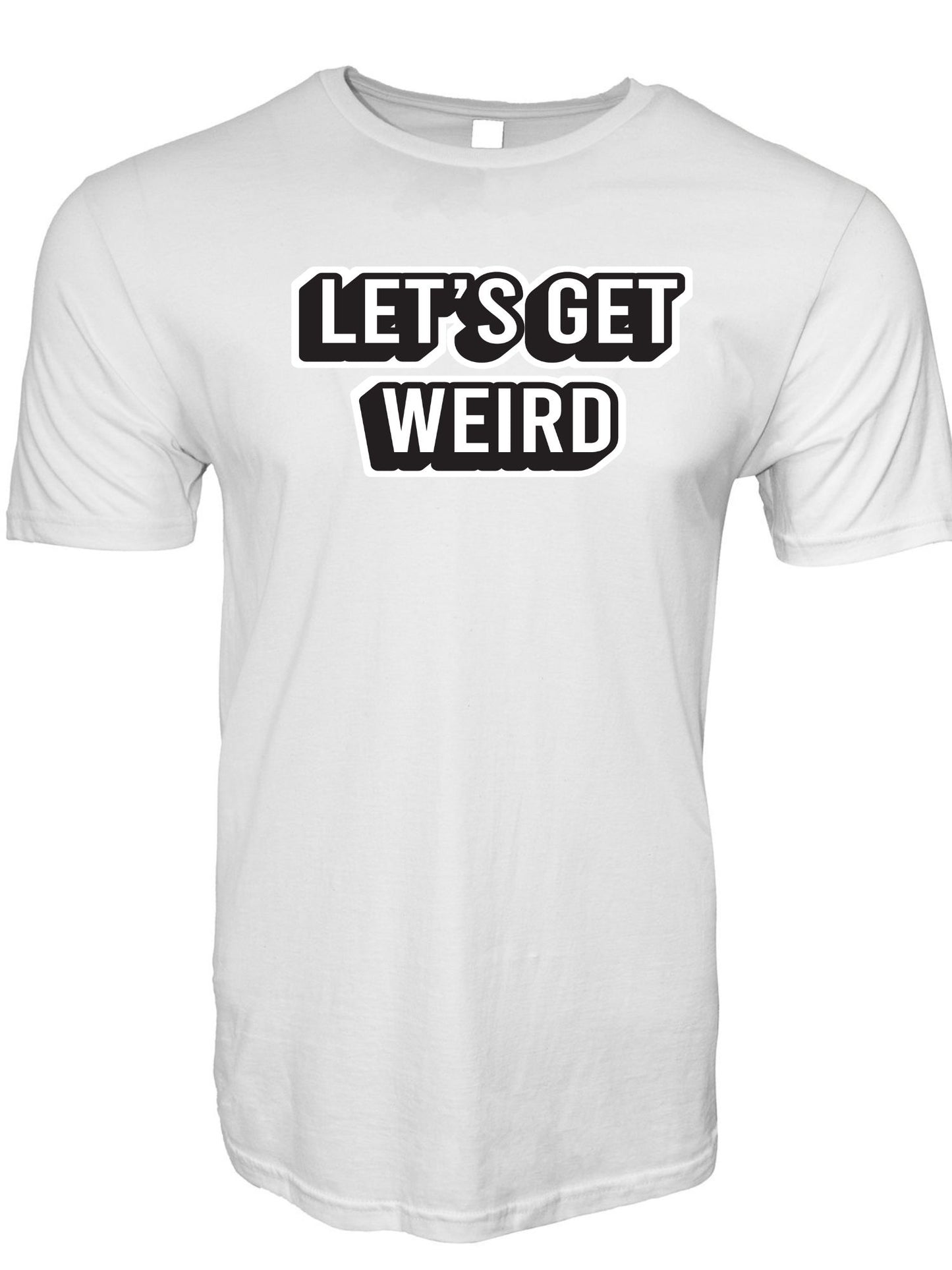 Let's Get Weird Stoopid Original T-Shirt