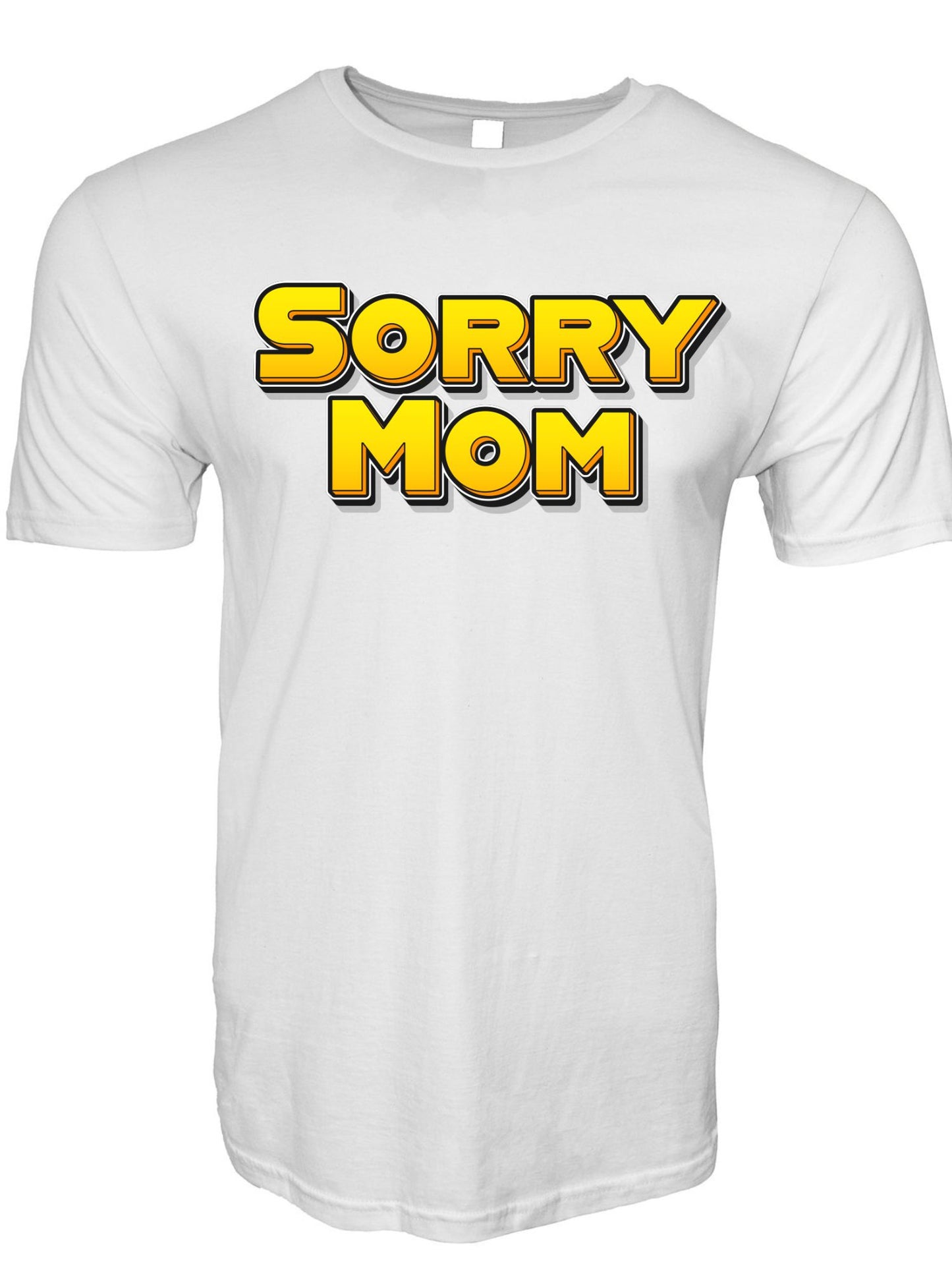 Sorry Mom Stoopid Original T-Shirt