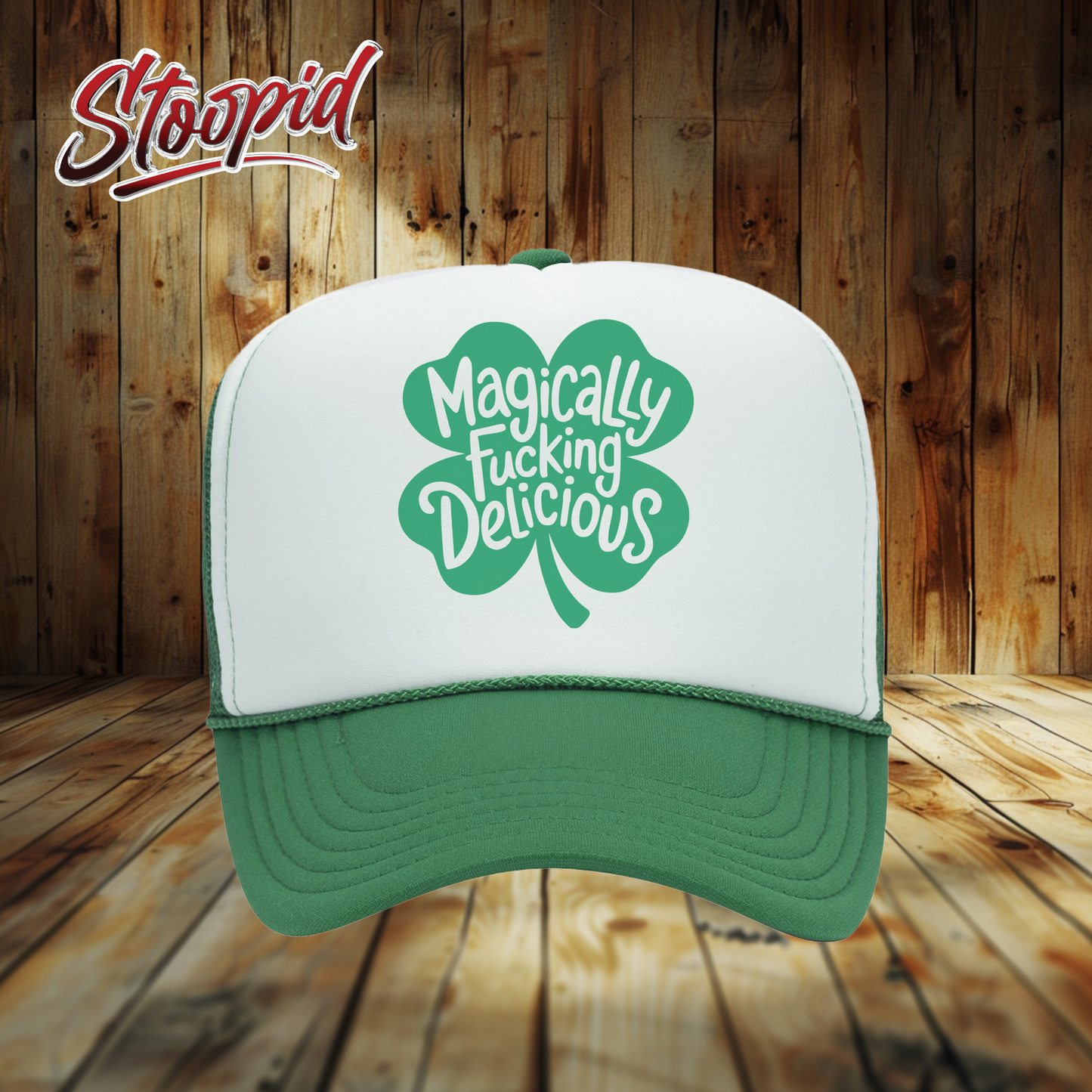 St Patrick's Day Magically Fucking Delicious Trucker Hat