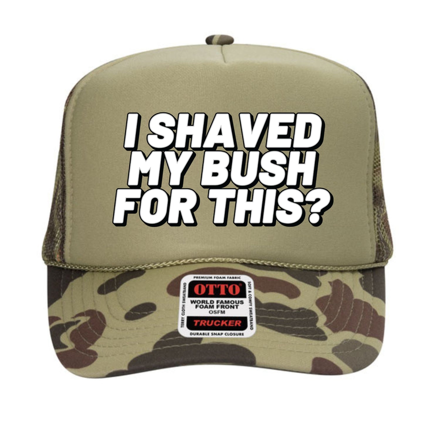 I Shaved My Bush For This? Trucker Hat