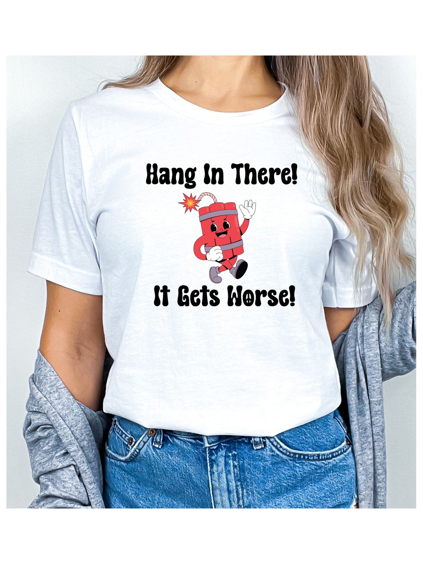 Hang In There It Gets Worse 2 Stoopid Original T-Shirt