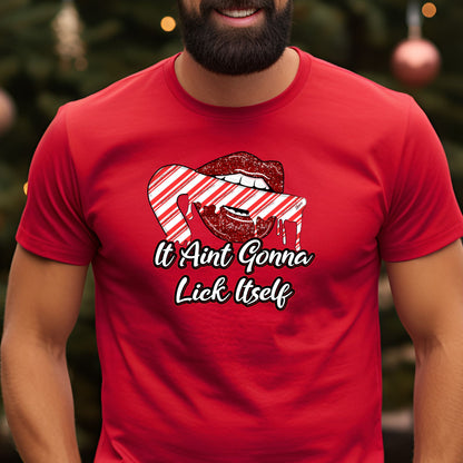 It Aint Gonna Lick Itself Christmas T-Shirt, Long Sleeve T or Crewneck Sweatshirt
