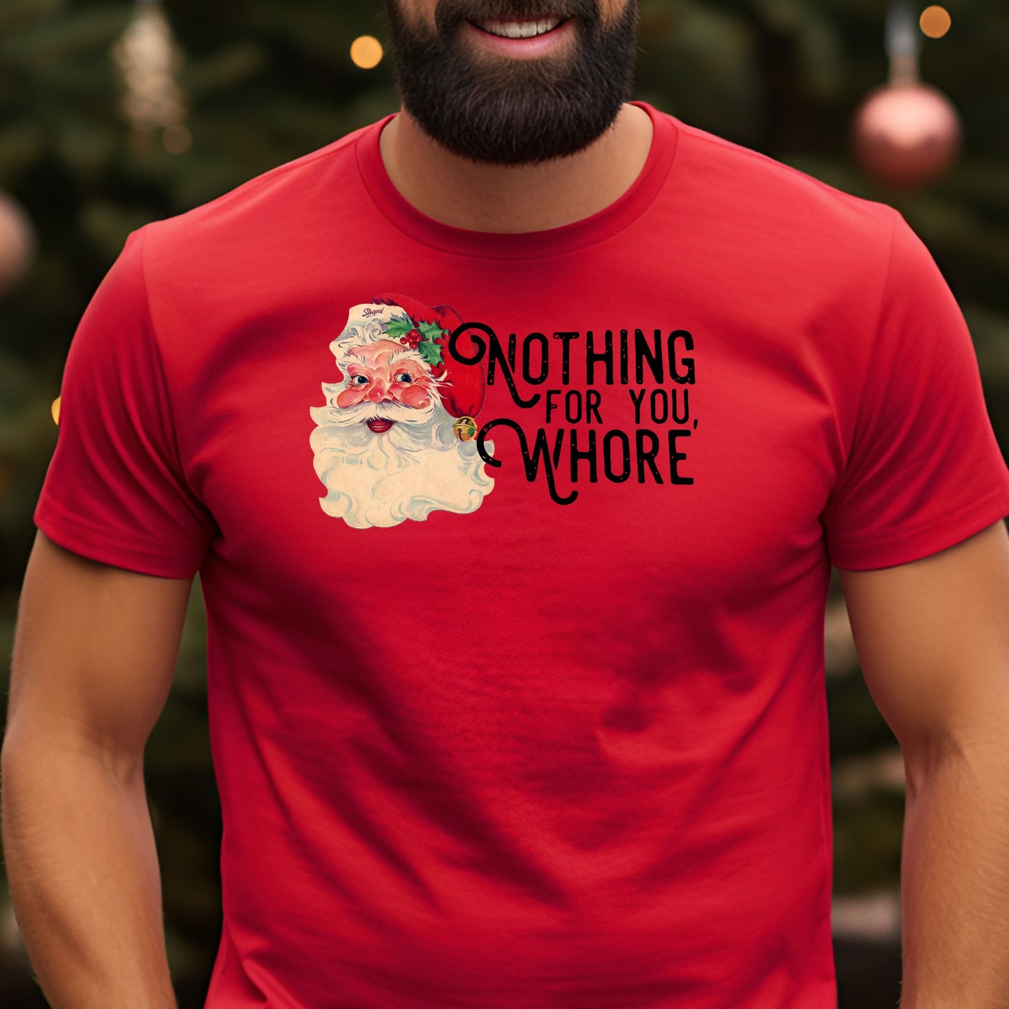 Nothing For You Whore T-Shirt, Long Sleeve T or Crewneck Sweatshirt