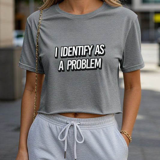 I Identify As A Problem Crop Top or Racerback Tank