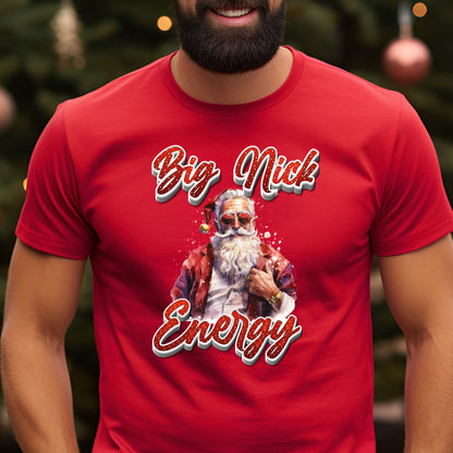 Big Nick Energy Christmas T-Shirt, Long Sleeve T or Crewneck Sweatshirt