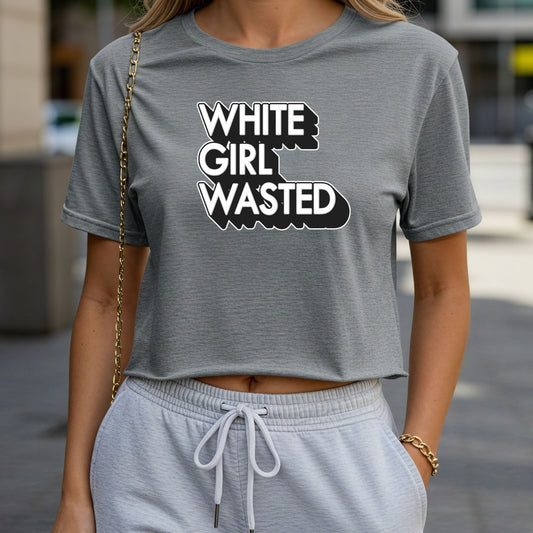 White Girl Wasted Crop Top or Racerback Tank