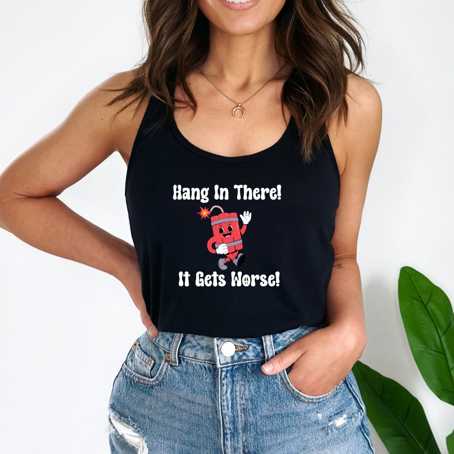 Hang In There It Gets Worse Crop Top or Racerback Tank