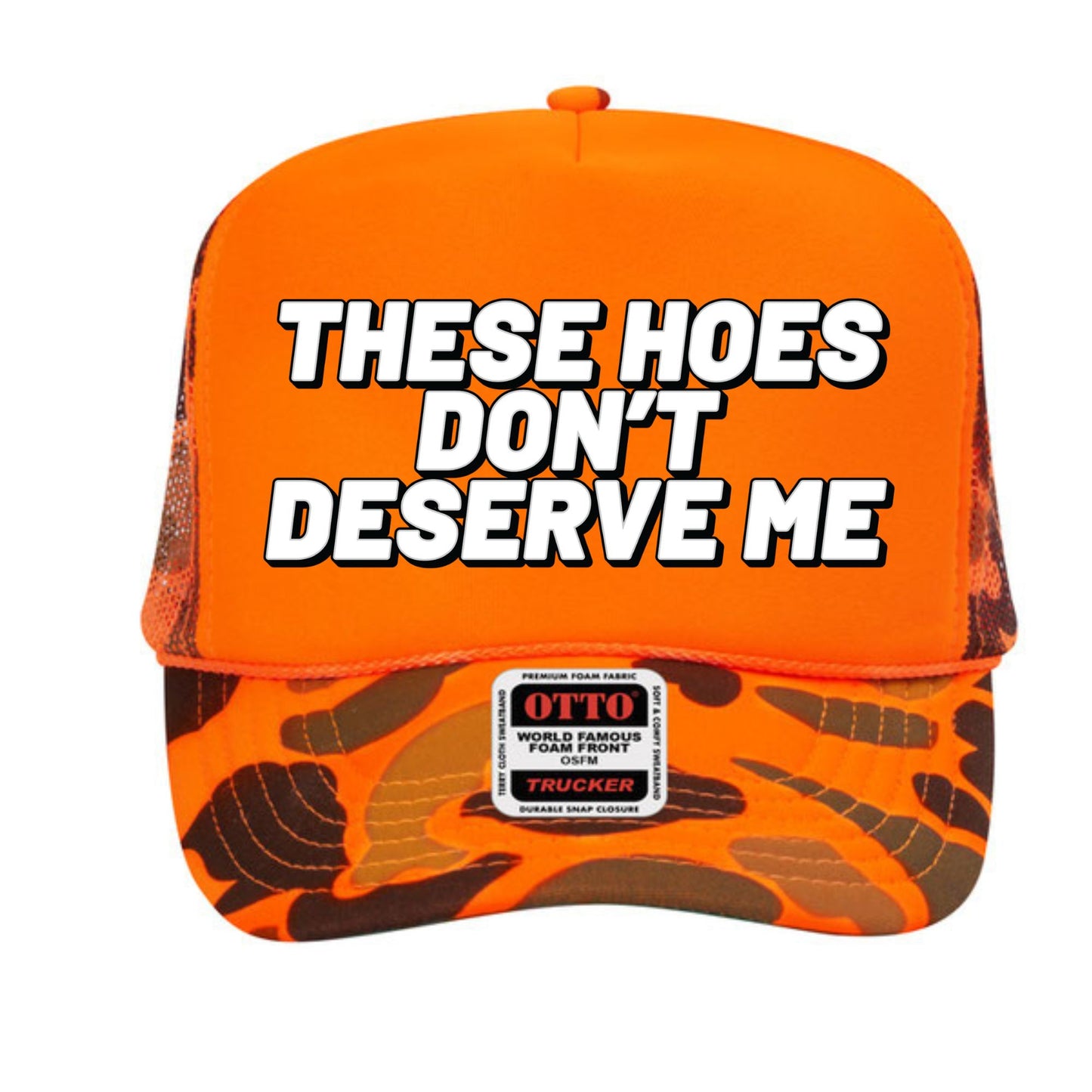 These Hoes Don't Deserve Me Trucker Hat