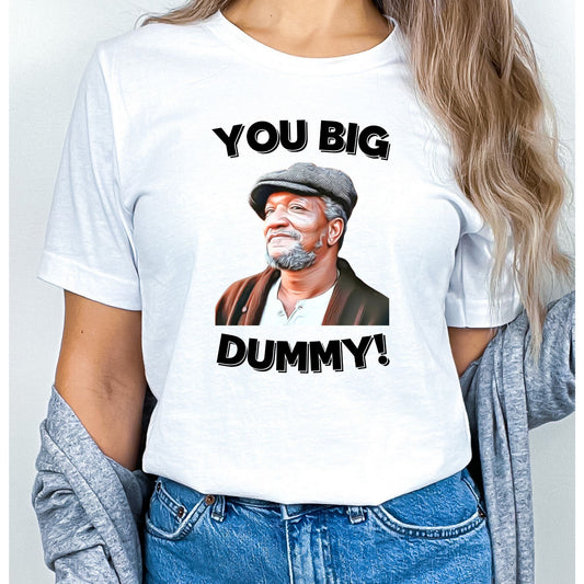 You Big Dummy Stoopid Original T-Shirt
