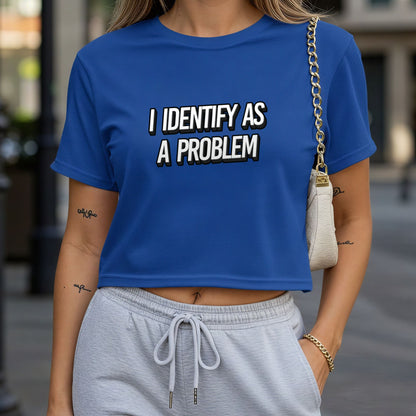 I Identify As A Problem Crop Top or Racerback Tank