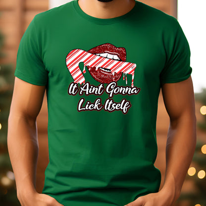 It Aint Gonna Lick Itself Christmas T-Shirt, Long Sleeve T or Crewneck Sweatshirt