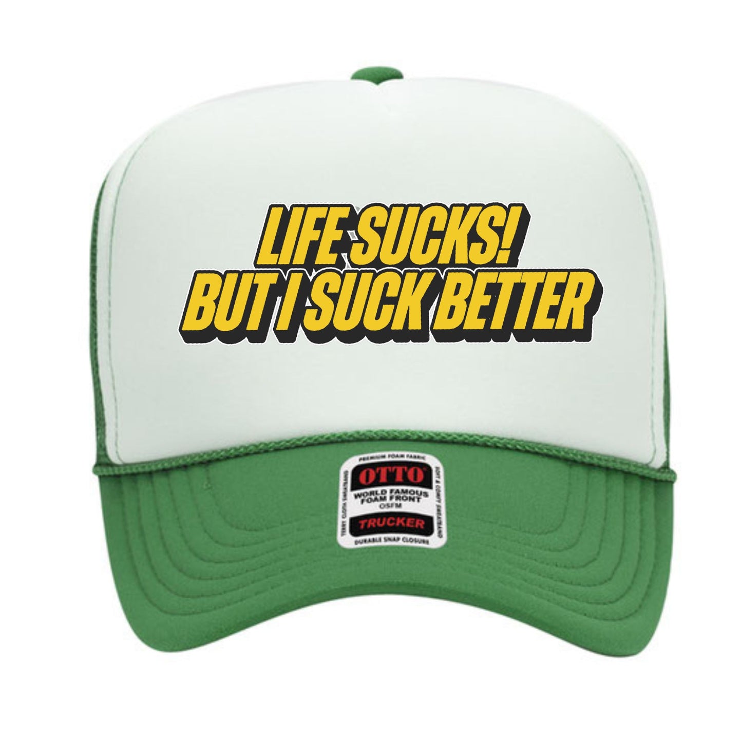 Life Sucks But I Suck Better Trucker Hat