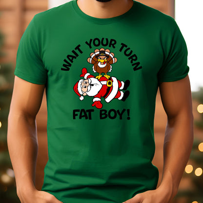 Wait Your Turn Fatboy T-Shirt, Long Sleeve T or Crewneck Sweatshirt