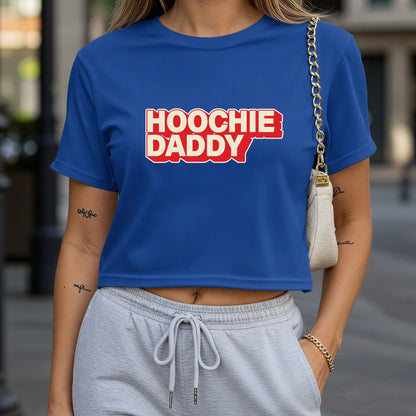 Hoochie Daddy Crop Top or Racerback Tank