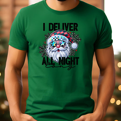 I Deliver All Night Long T-Shirt, Long Sleeve T or Crewneck Sweatshirt