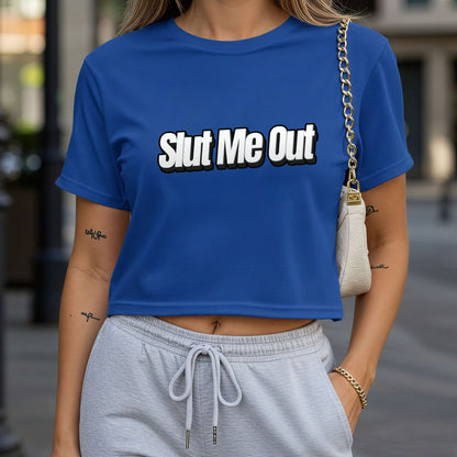 Slut Me Out Crop Top or Racerback Tank