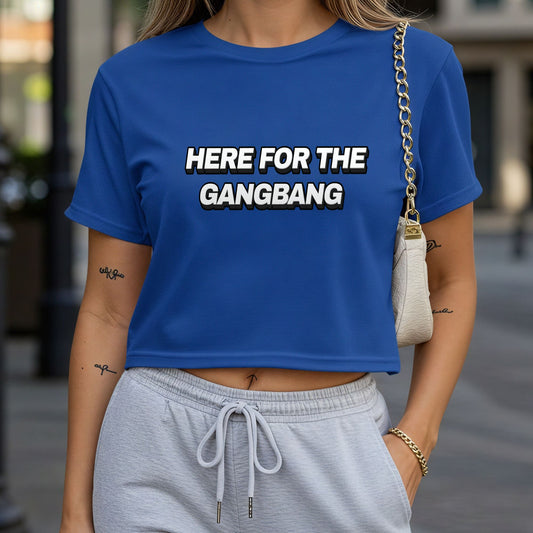 Here For the Gangbang Crop Top or Racerback Tank