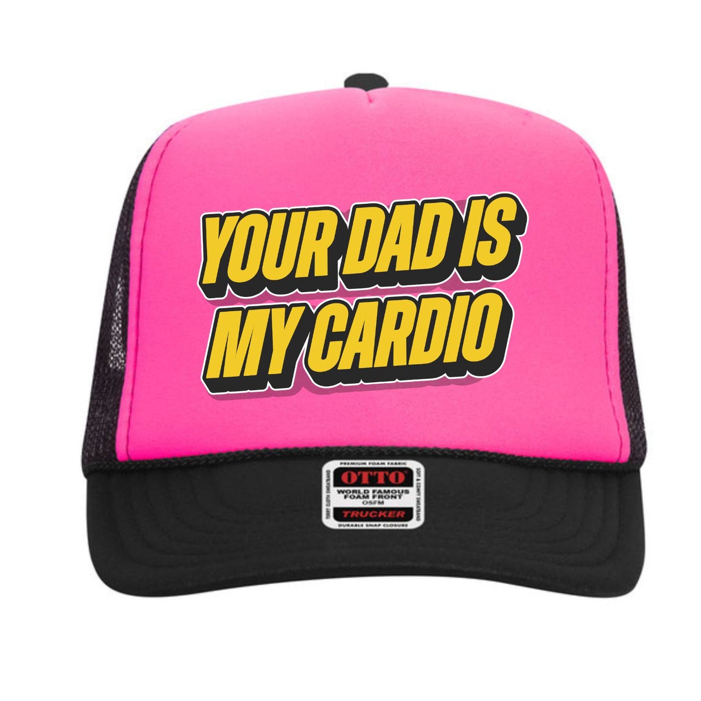 Your Dad Is My Cardio Trucker Hat