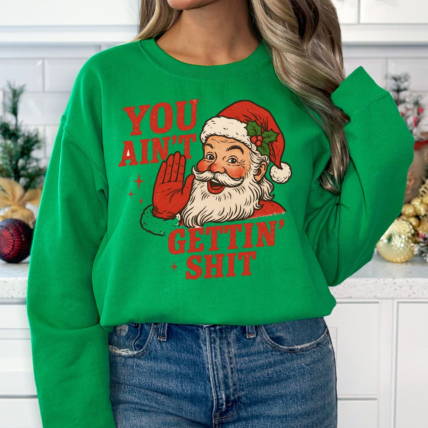 You Ain't Getin' Shit T-Shirt, Long Sleeve T or Crewneck Sweatshirt