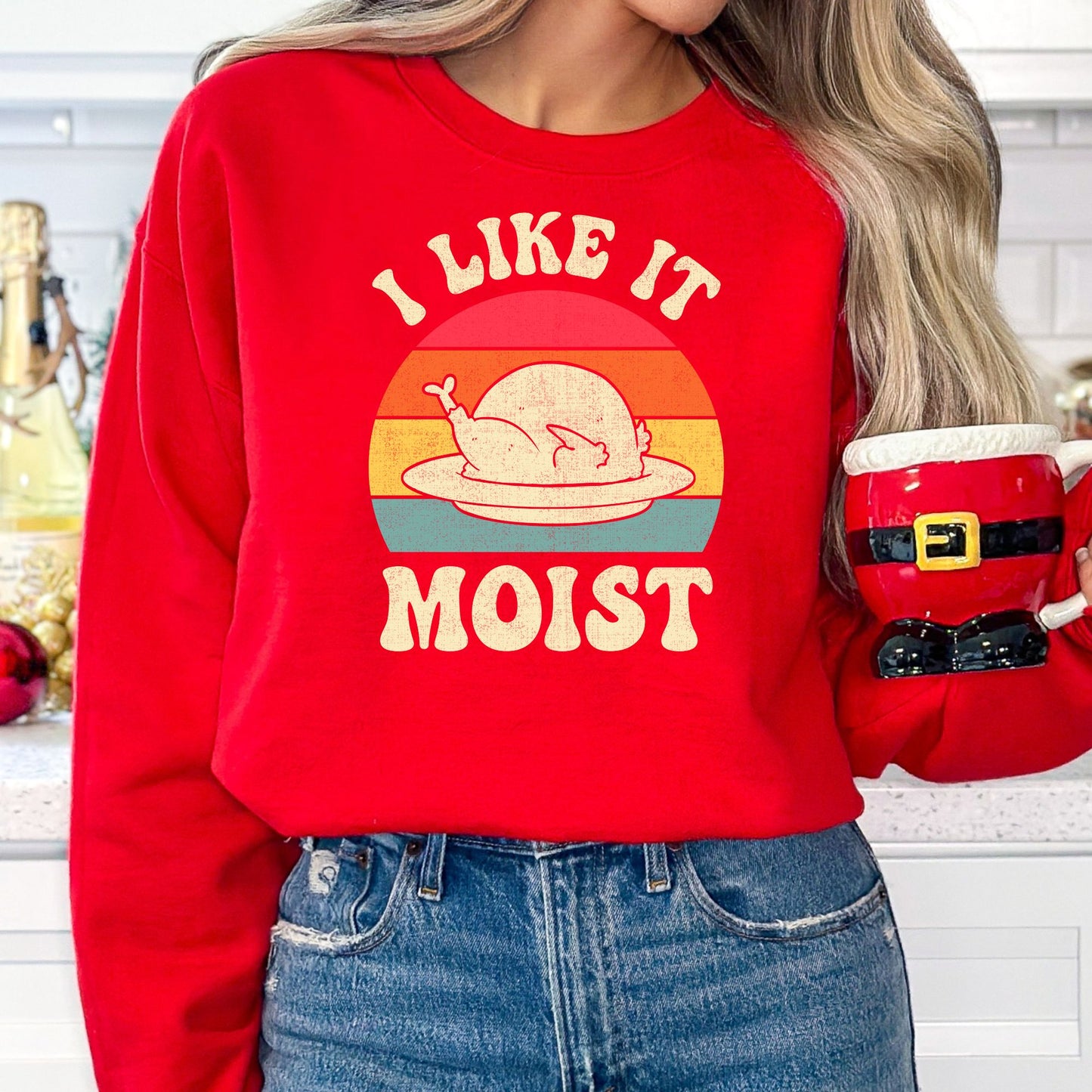 I Like it Moist Thanksgiving T-Shirt, Long Sleeve T or Crewneck Sweatshirt