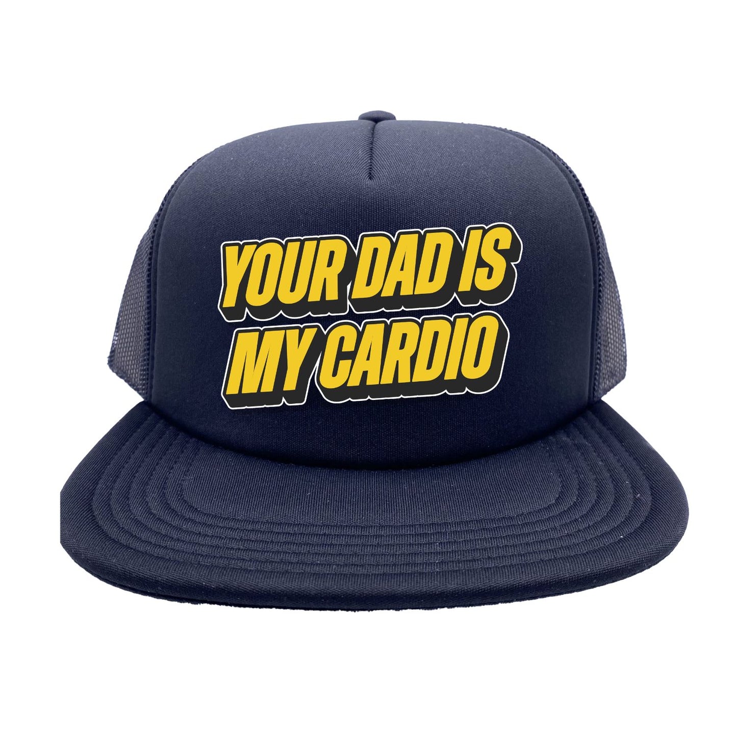 Your Dad Is My Cardio Trucker Hat