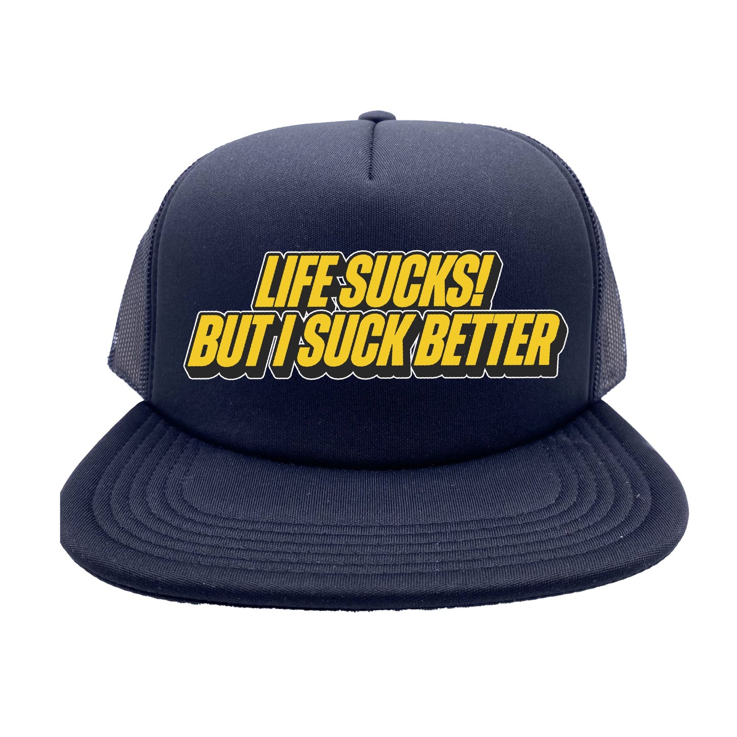 Life Sucks But I Suck Better Trucker Hat