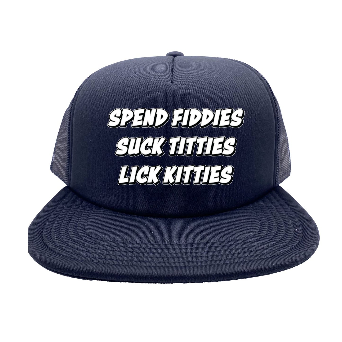 Spend Fiddie Suck Tiddies Trucker Hat