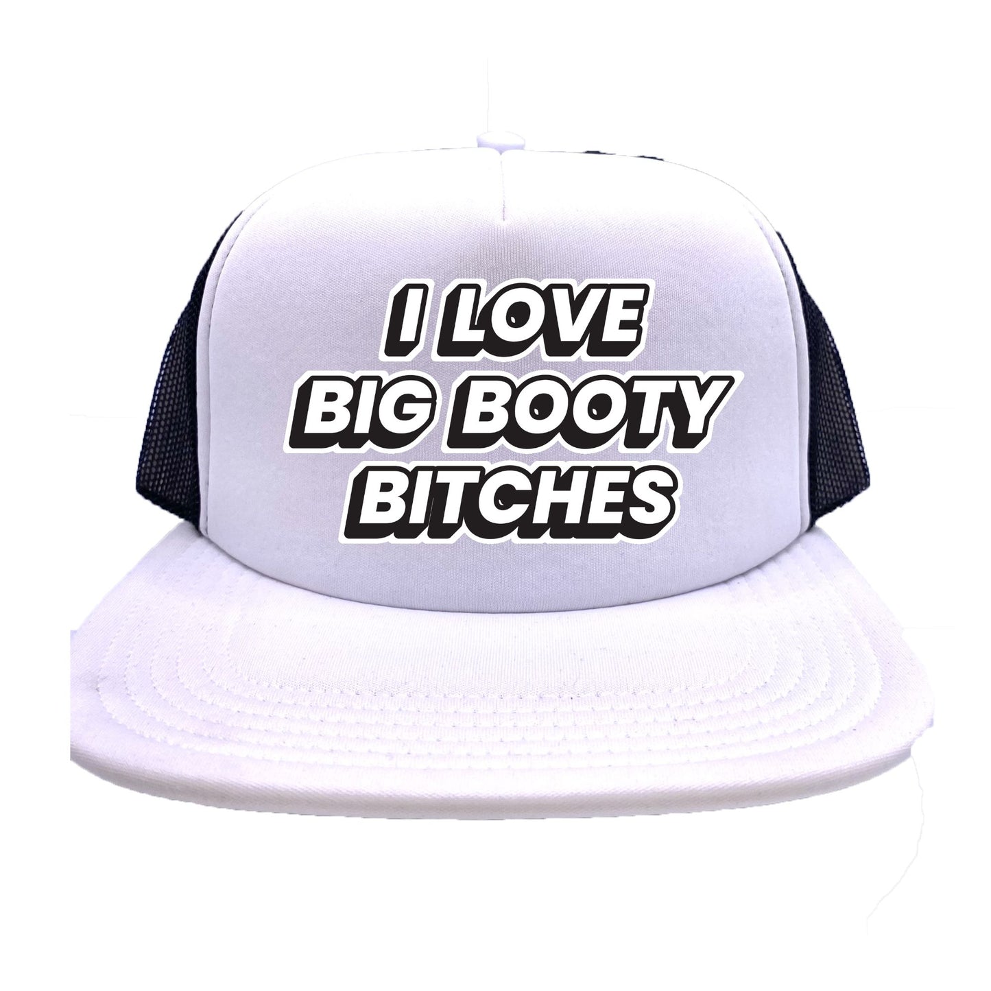 I Love Big Booty Bitches Trucker Hat