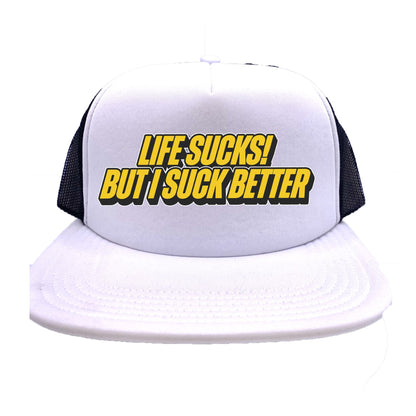 Life Sucks But I Suck Better Trucker Hat