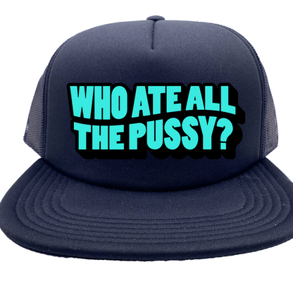 "Who Ate All The Pussy" Stoopid Original Trucker Hat