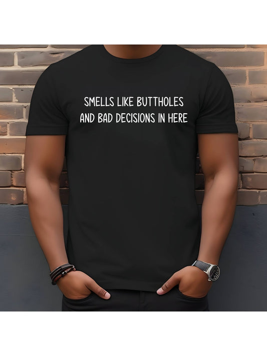 Smells Like Buttholes and Bad Decisions In Here Stoopid Original T-Shirt