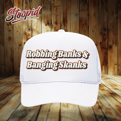 Robbin' Banks ang Bangin' Skanks Stoopid Original Trucker Hat