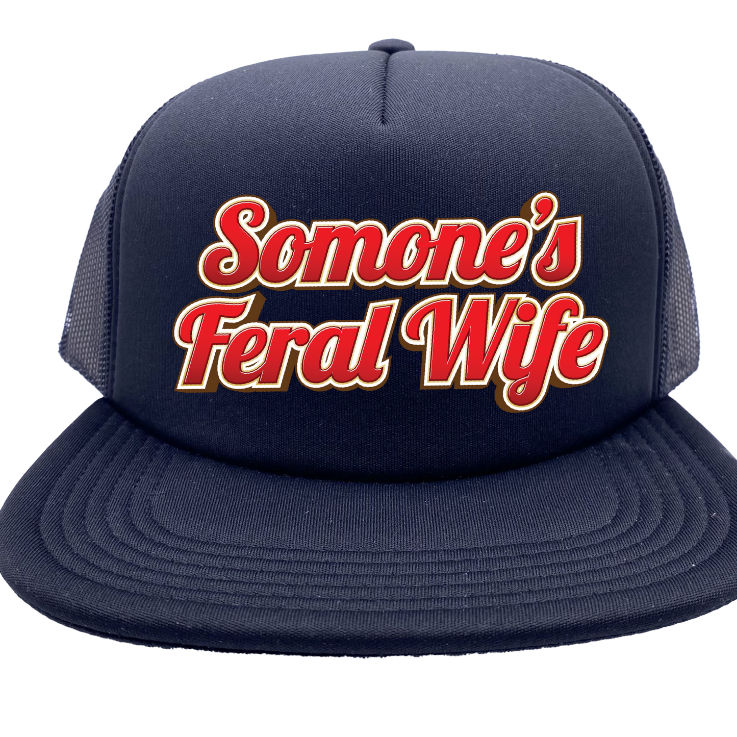 "Someone's Feral Wife" Stoopid Original Trucker Hat