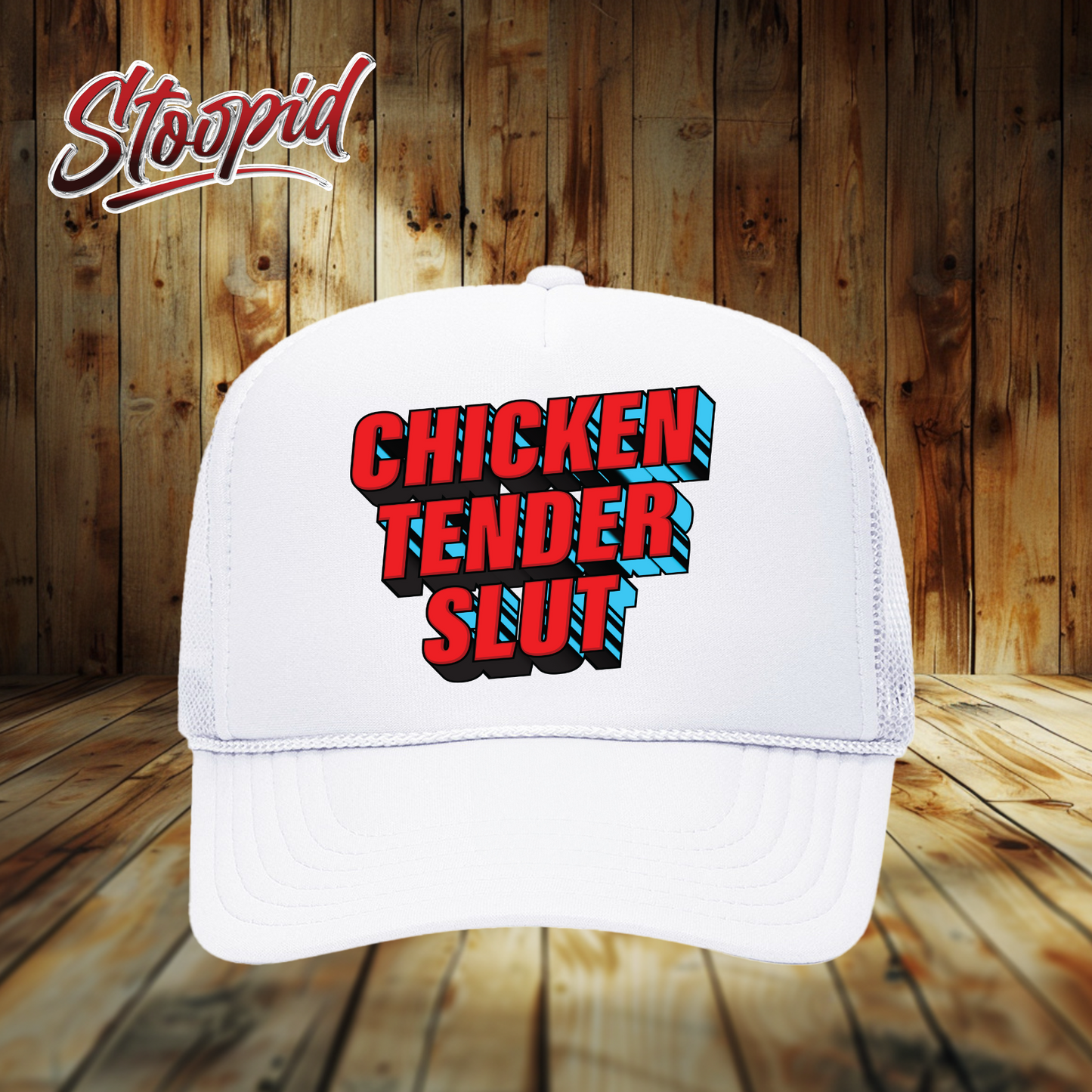 Chicken Tender Slut Stoopid Original Trucker Hat