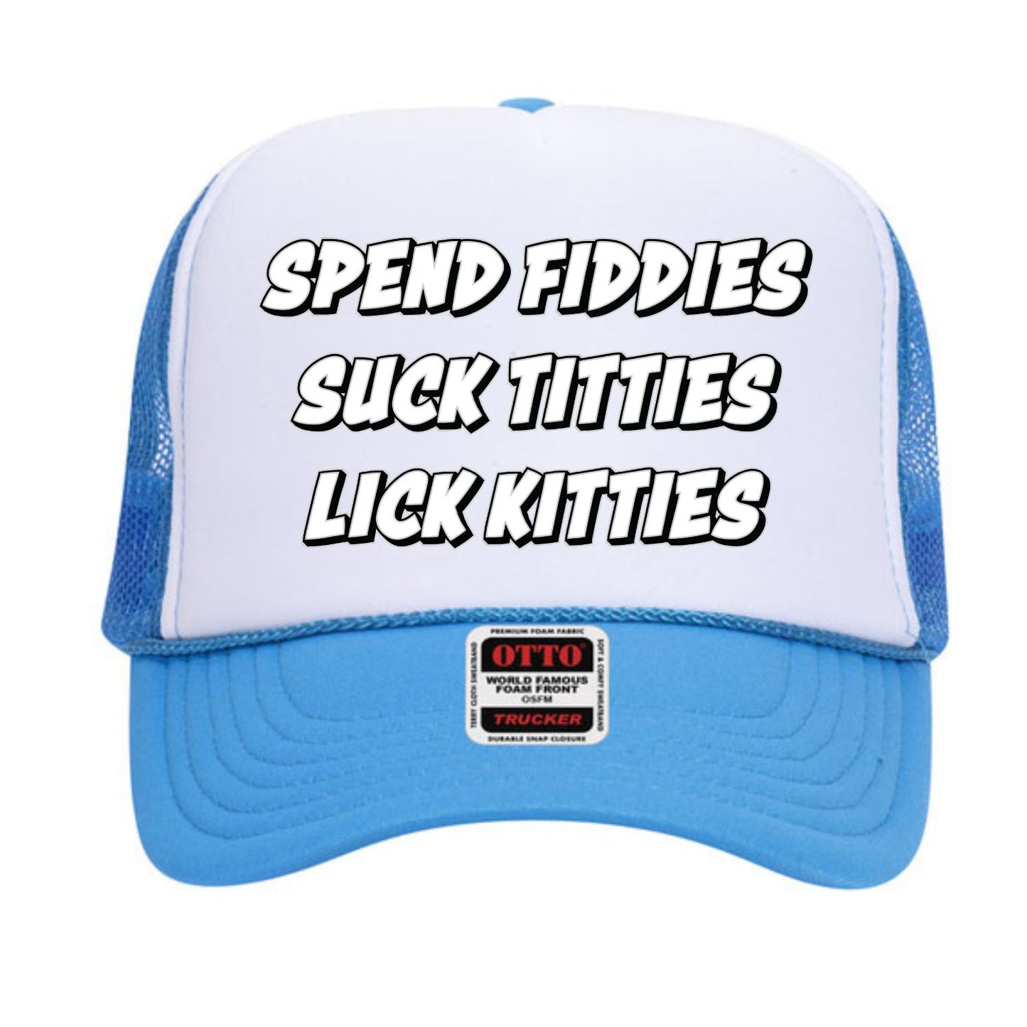 Spend Fiddie Suck Tiddies Trucker Hat