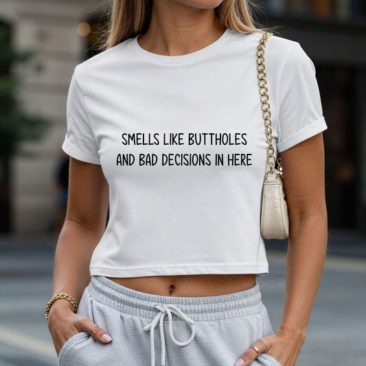 Smells Like Buttholes and Bad Decisions Crop Top or Racerback Tank