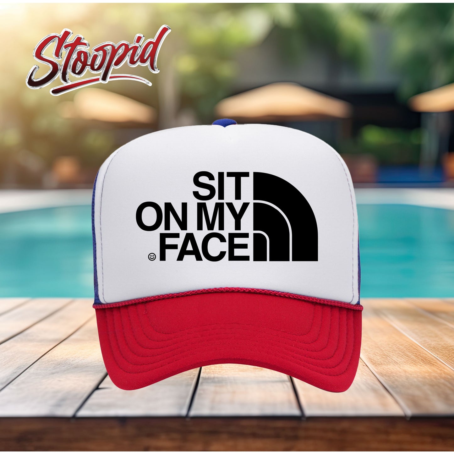 Sit On My Face Stoopid Original Trucker Hat