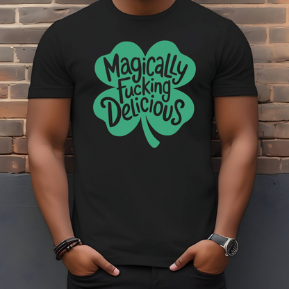 Magically Fucking Delicious St Patrick's Day T-Shirt